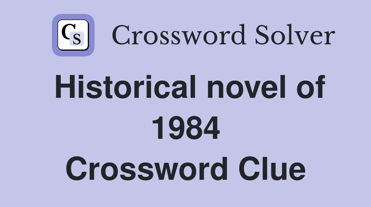 Historical novel of 1984 Crossword Clue