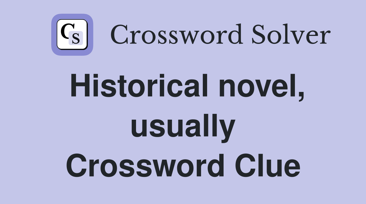 Historical novel, usually Crossword Clue