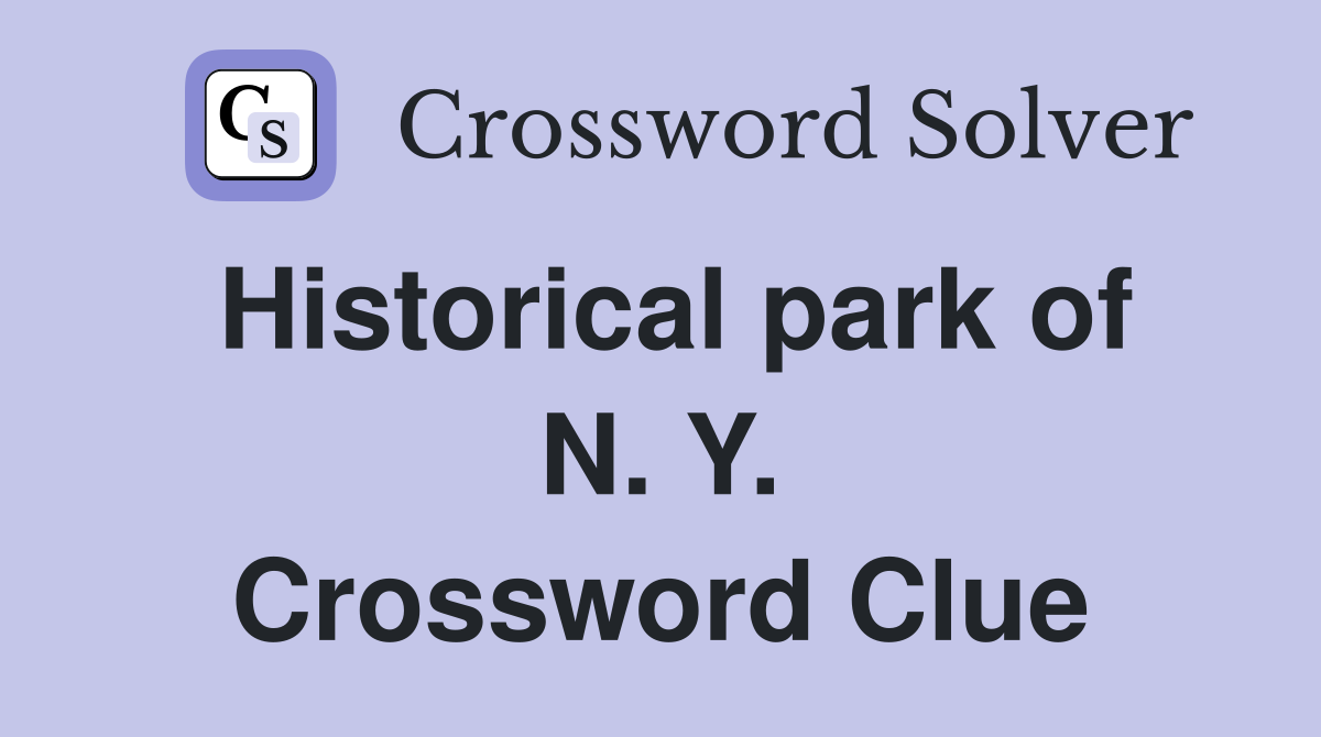 Historical park of N. Y. Crossword Clue