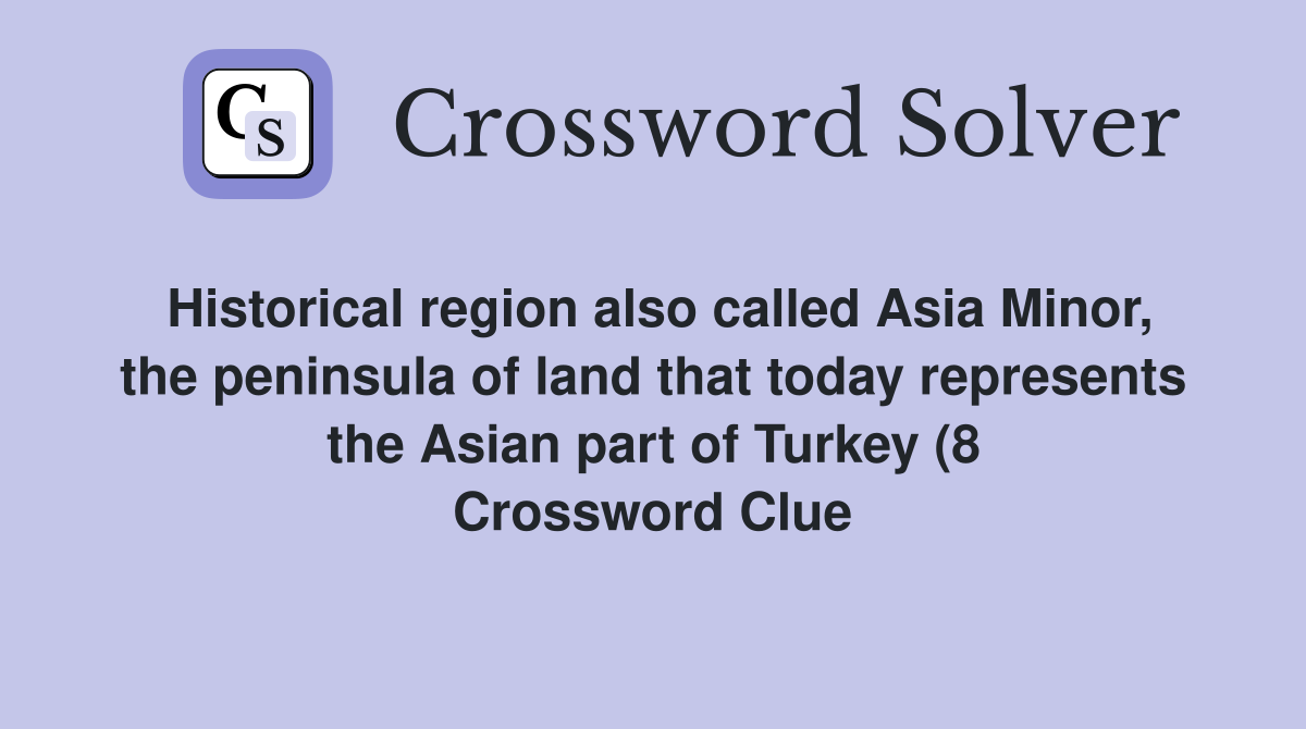Historical region also called Asia Minor the peninsula of land that Historical region also called Asia Minor the peninsula of land that