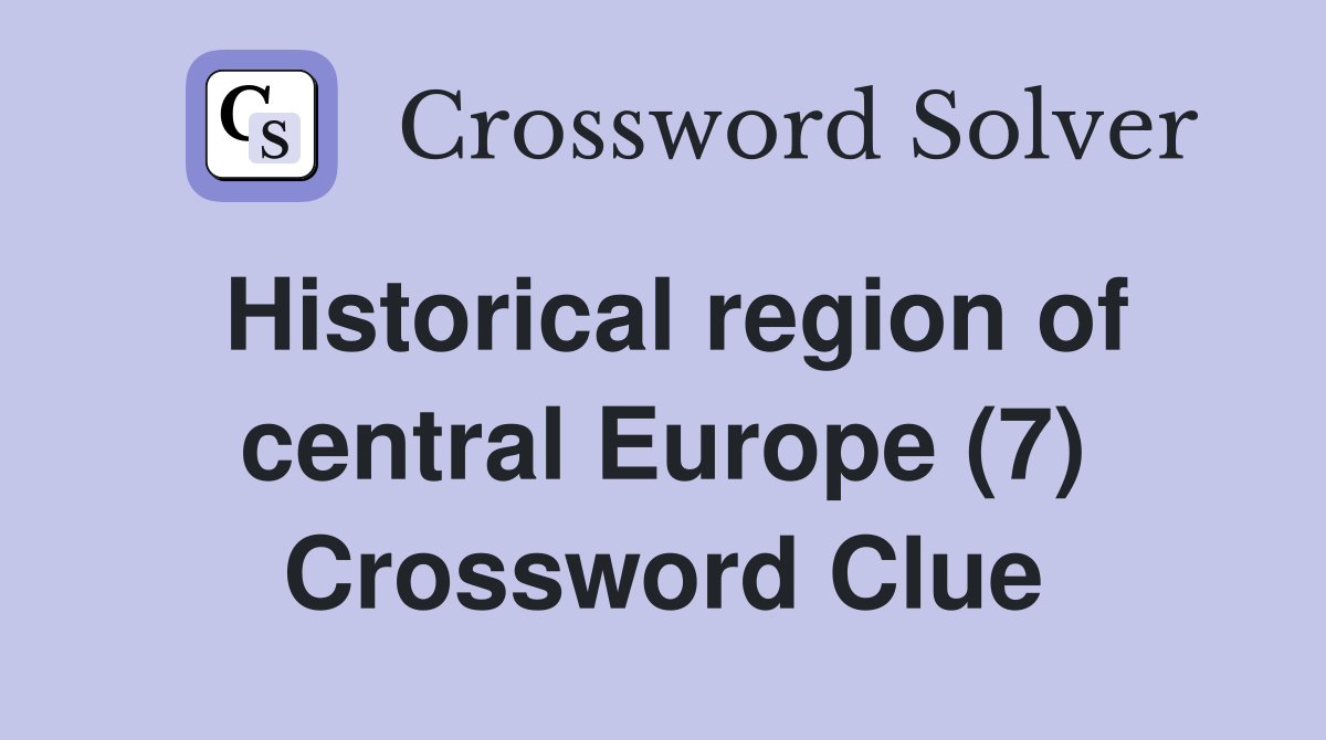 Historical region of central Europe (7) Crossword Clue
