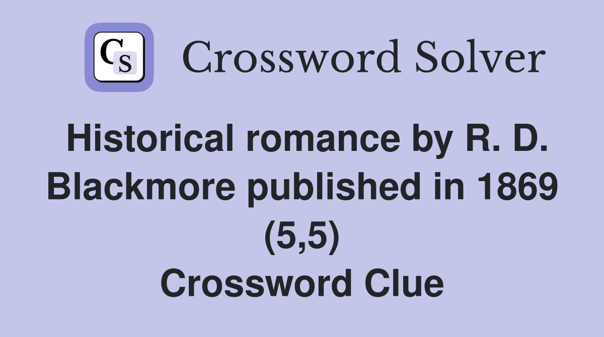 Historical romance by R. D. Blackmore published in 1869 (5,5) Crossword Clue