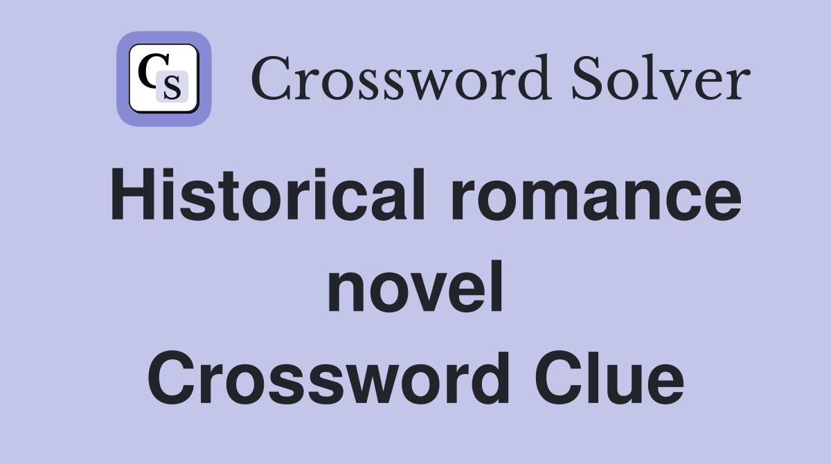 Historical romance novel Crossword Clue