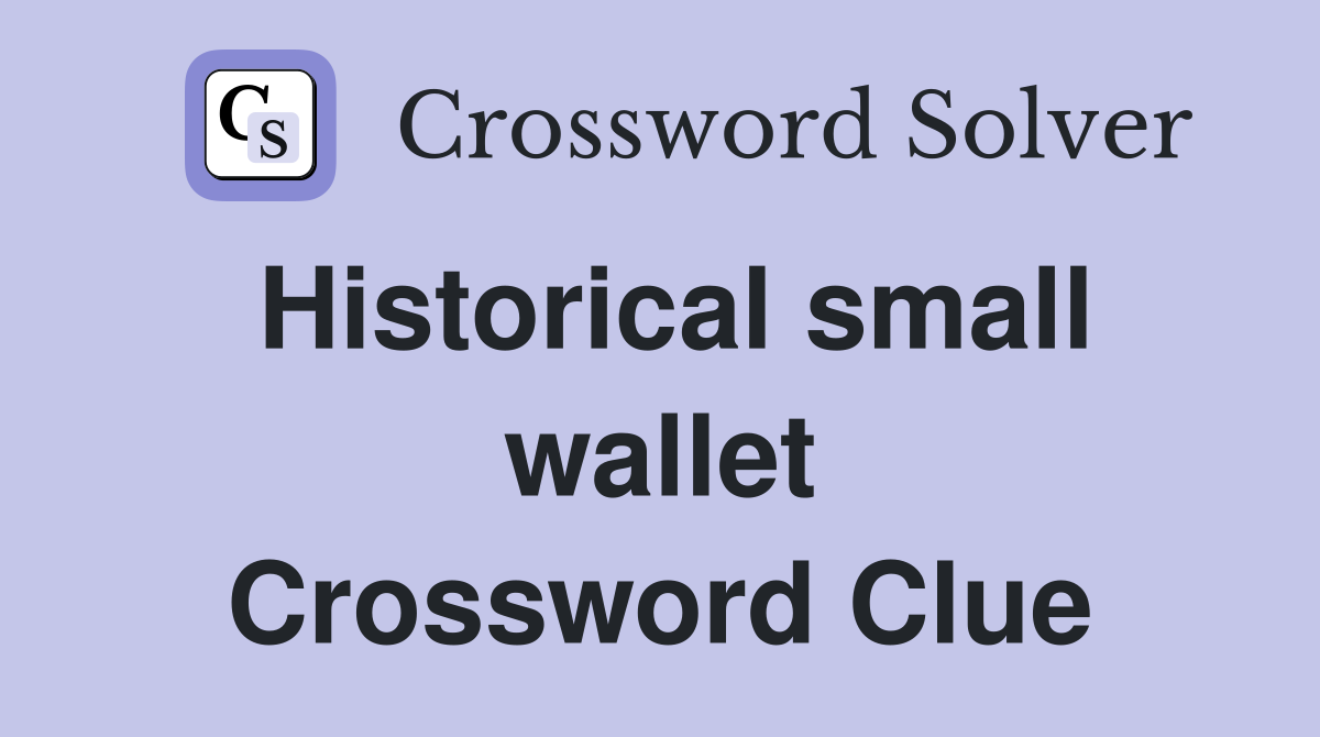 Historical small wallet Crossword Clue