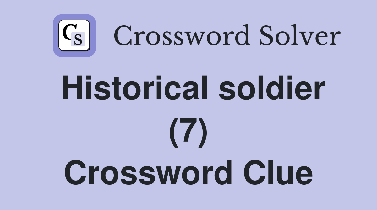 Historical soldier (7) Crossword Clue