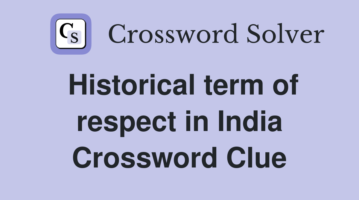 Historical term of respect in India Crossword Clue