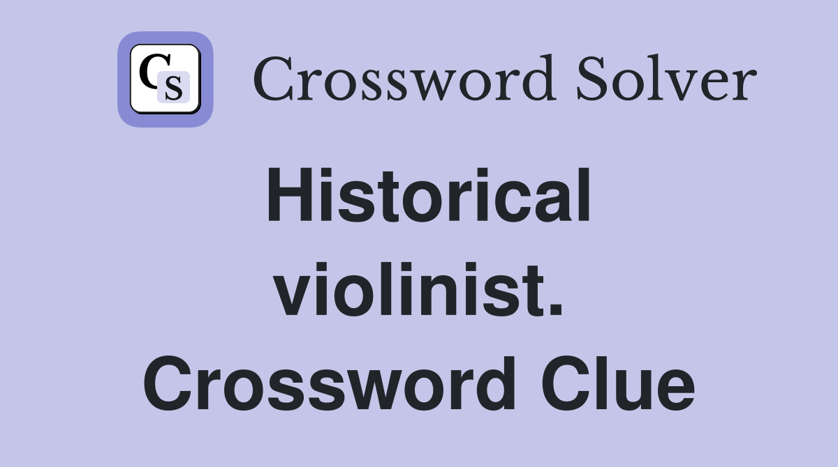 Historical violinist. Crossword Clue