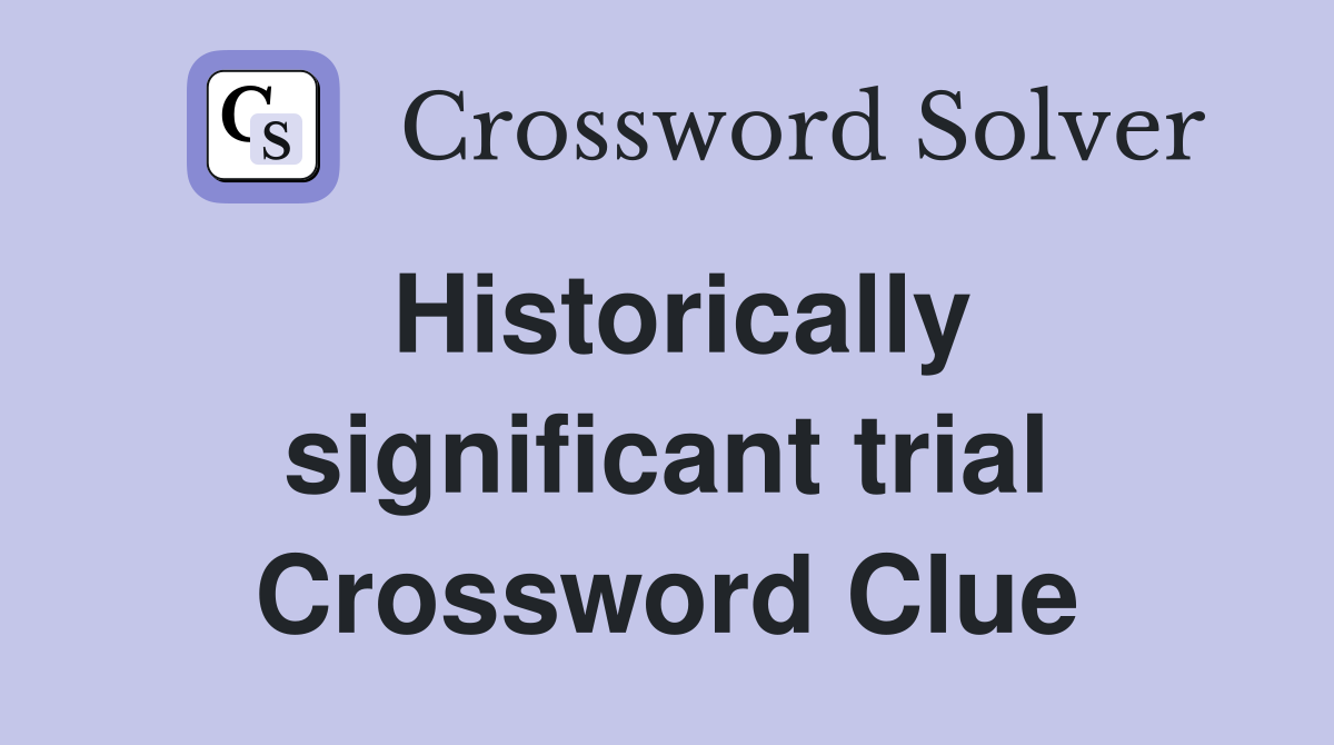 Historically significant trial Crossword Clue