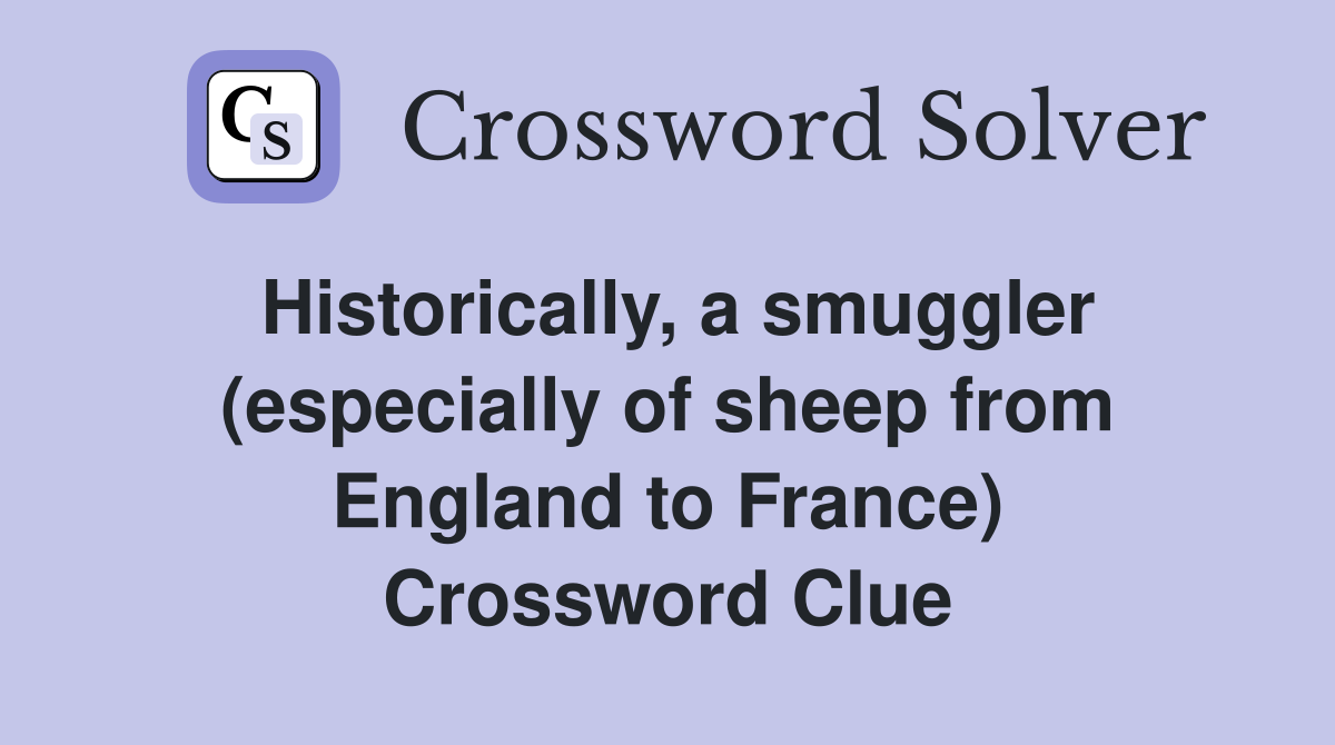 Historically, a smuggler (especially of sheep from England to France) Crossword Clue