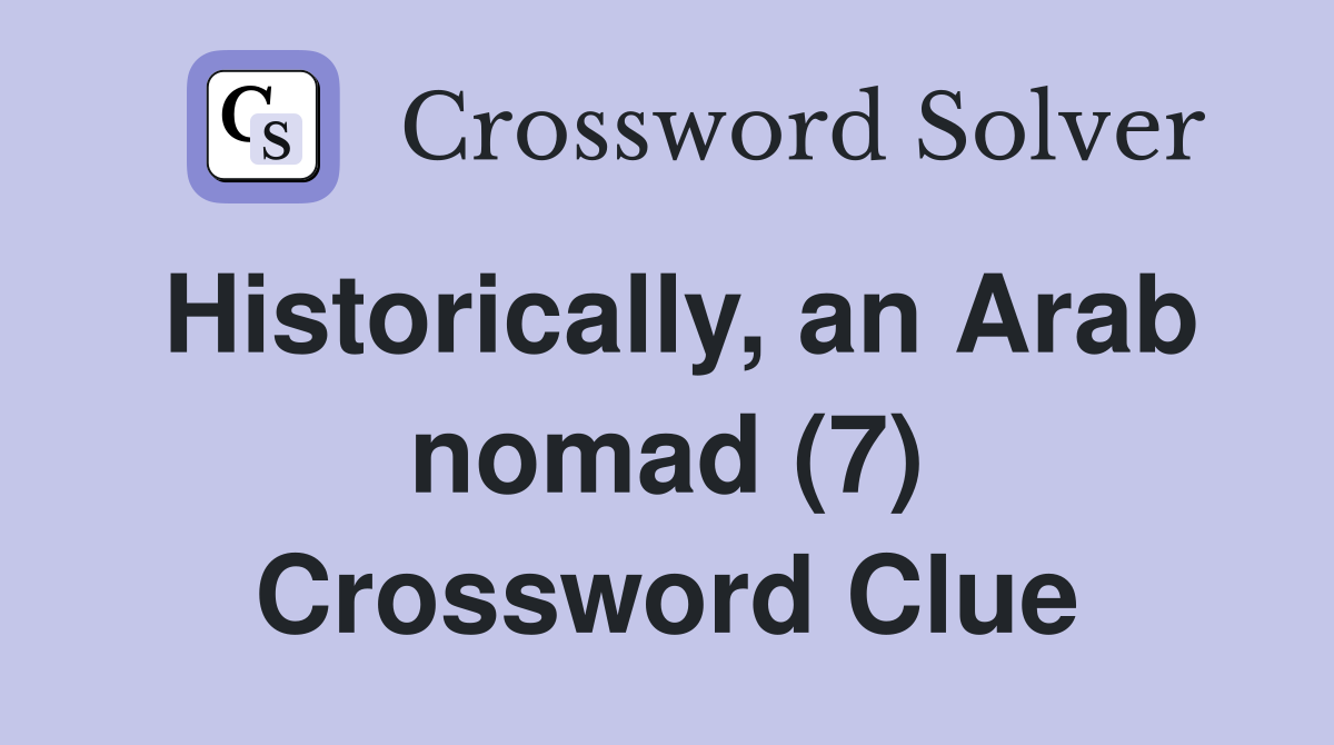 Historically, an Arab nomad (7) Crossword Clue