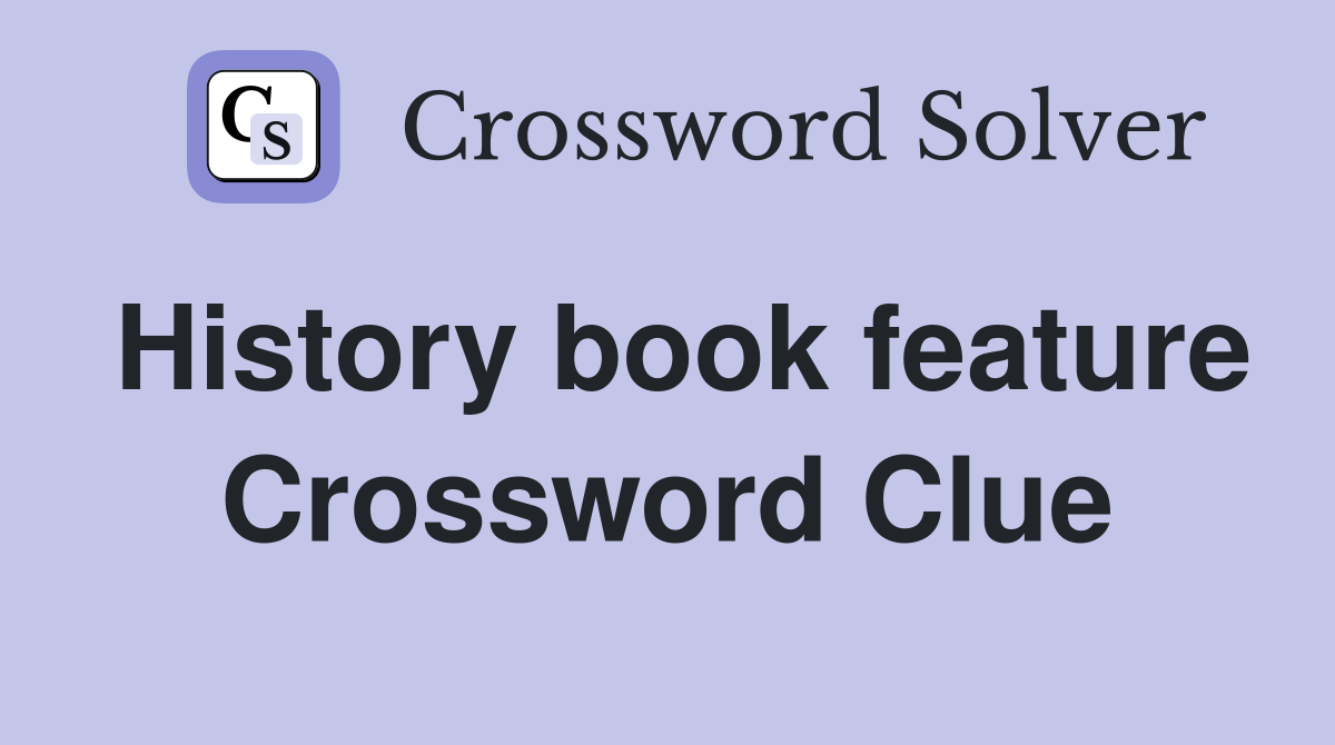 History book feature Crossword Clue