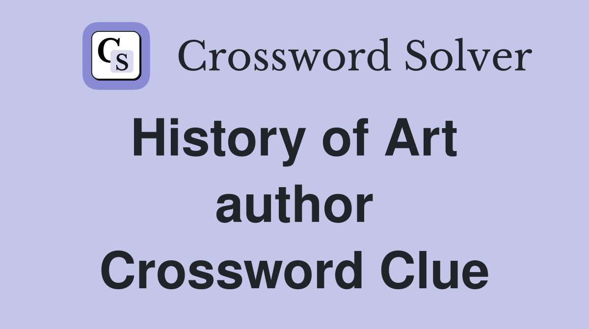 History of Art  author Crossword Clue