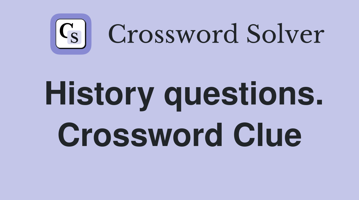 History questions. Crossword Clue