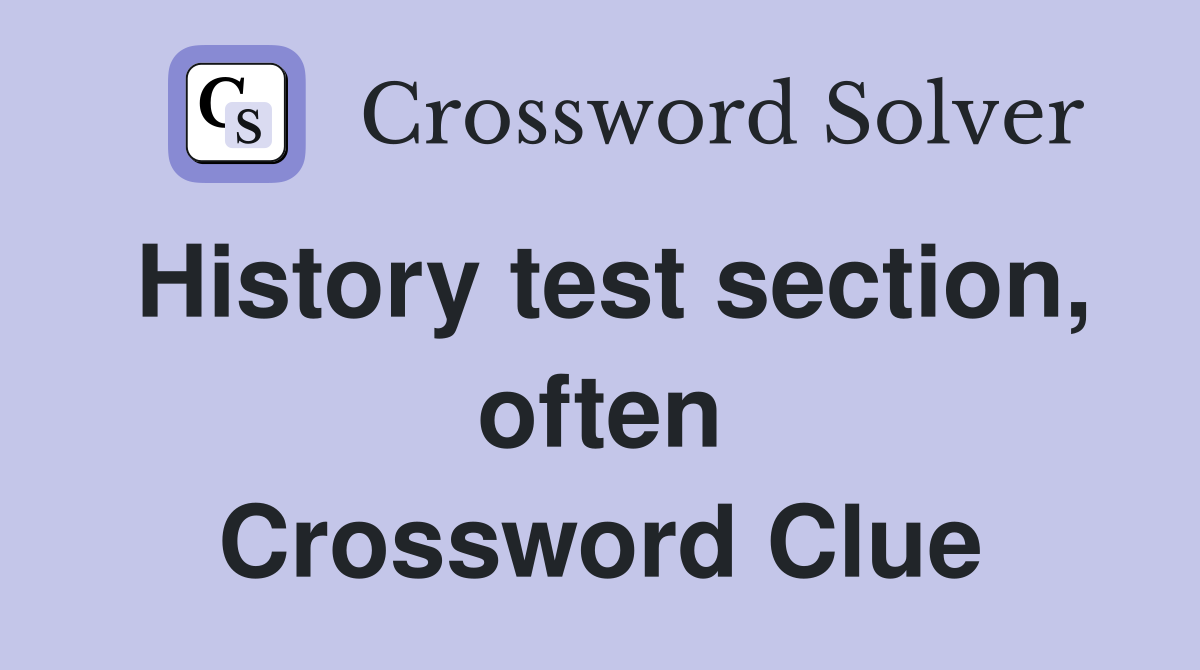 History test section, often Crossword Clue