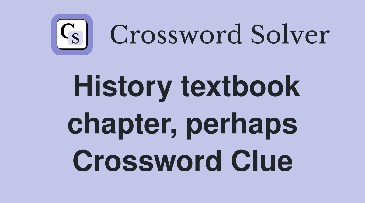 History textbook chapter, perhaps Crossword Clue