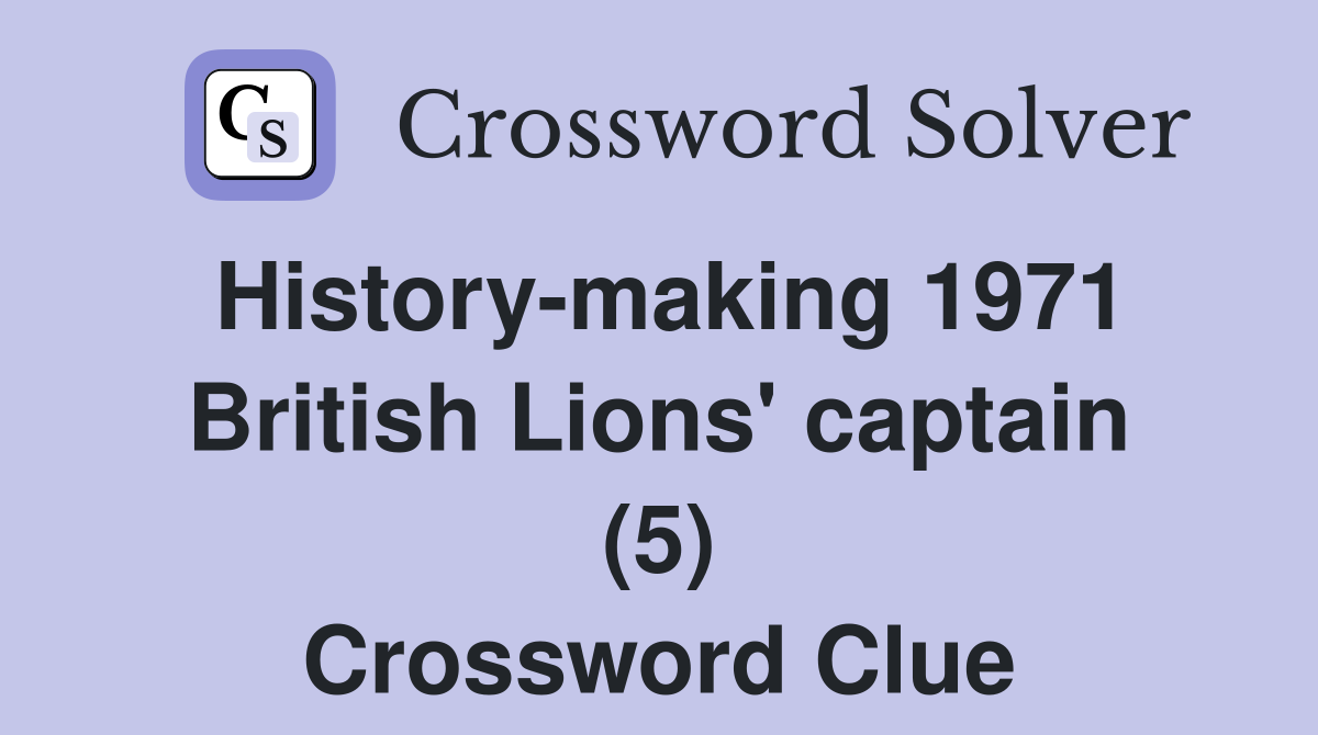 History-making 1971 British Lions' captain (5) Crossword Clue