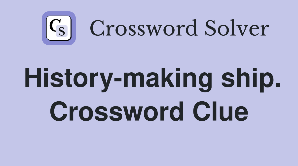 History-making ship. Crossword Clue