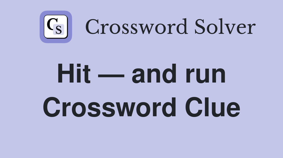 Hit — and run  Crossword Clue