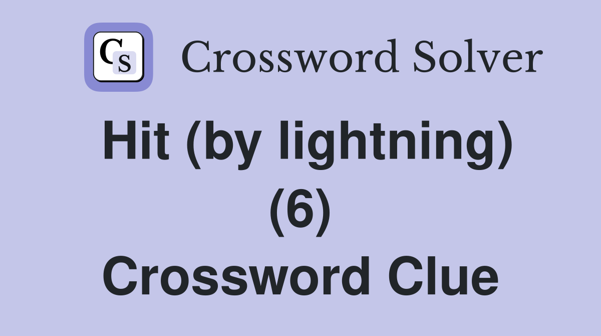 Hit (by lightning) (6) Crossword Clue