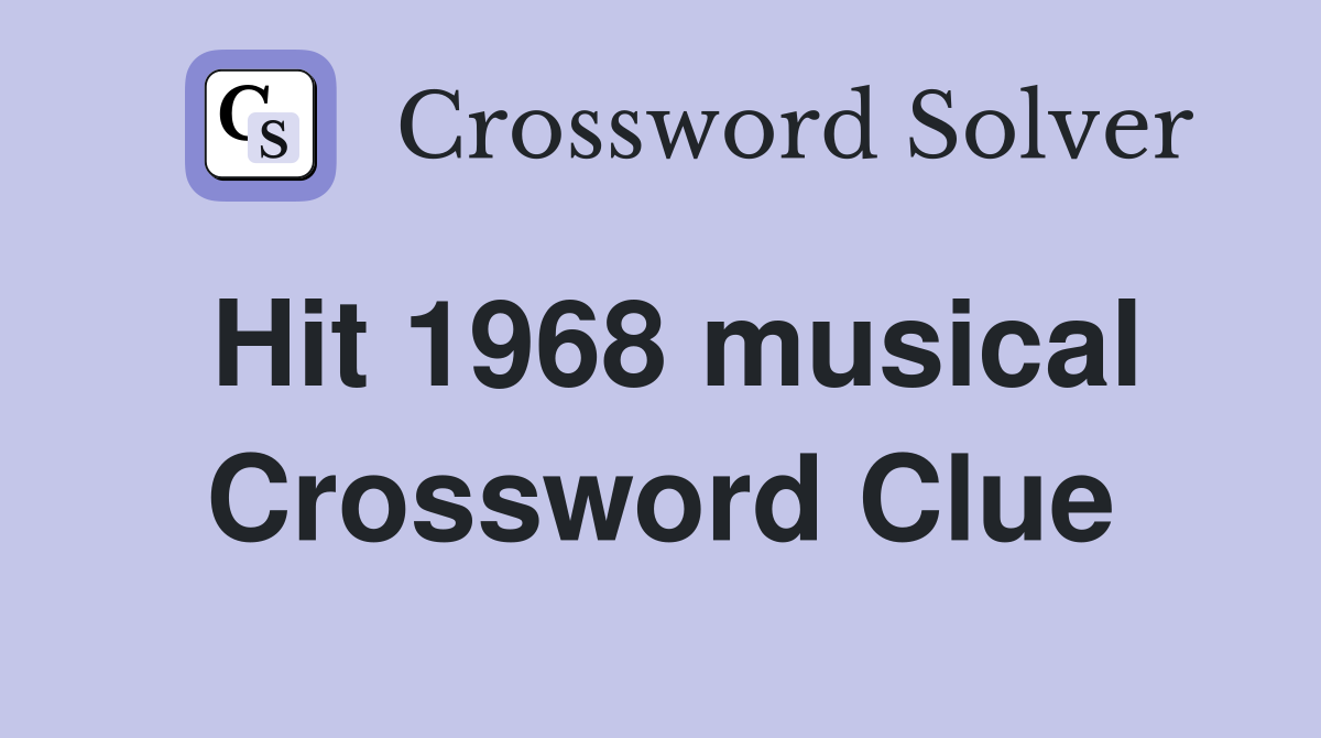 Hit 1968 musical Crossword Clue