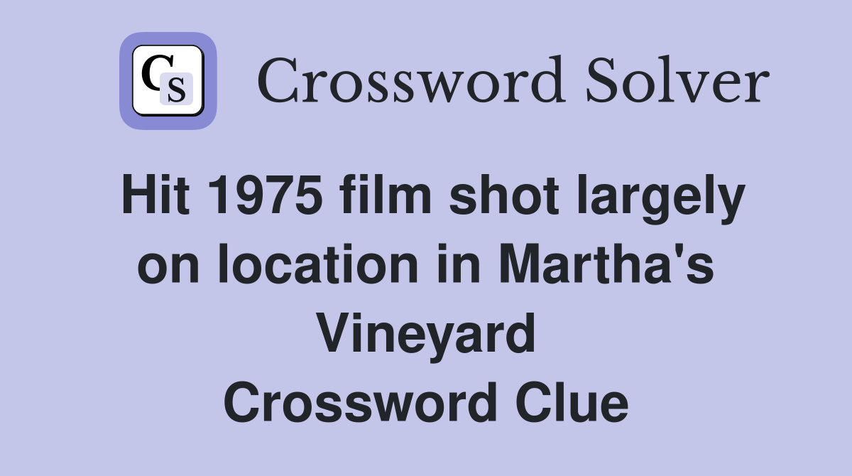 Hit 1975 film shot largely on location in Martha's Vineyard Crossword Clue