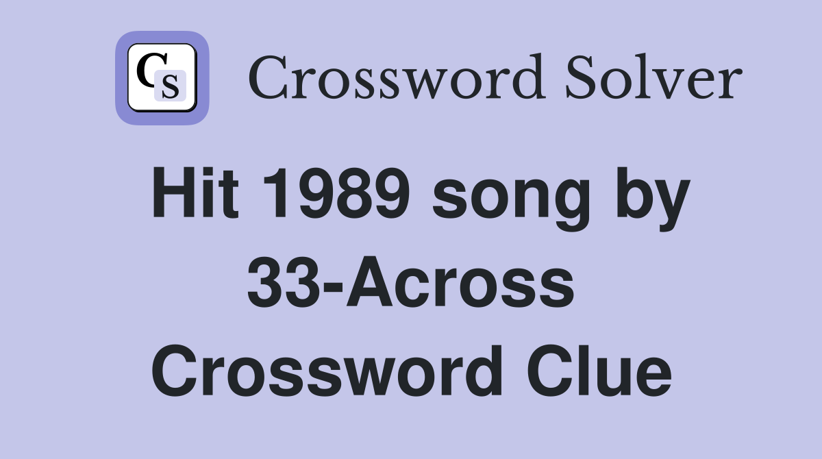 Hit 1989 song by 33-Across Crossword Clue