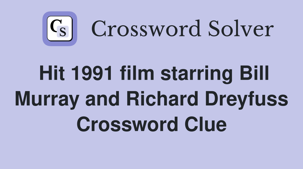 Hit 1991 film starring Bill Murray and Richard Dreyfuss Crossword Clue