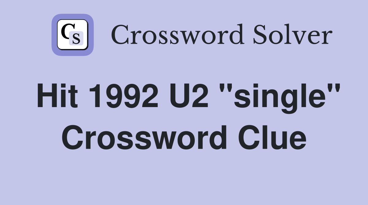 Hit 1992 U2 "single" Crossword Clue
