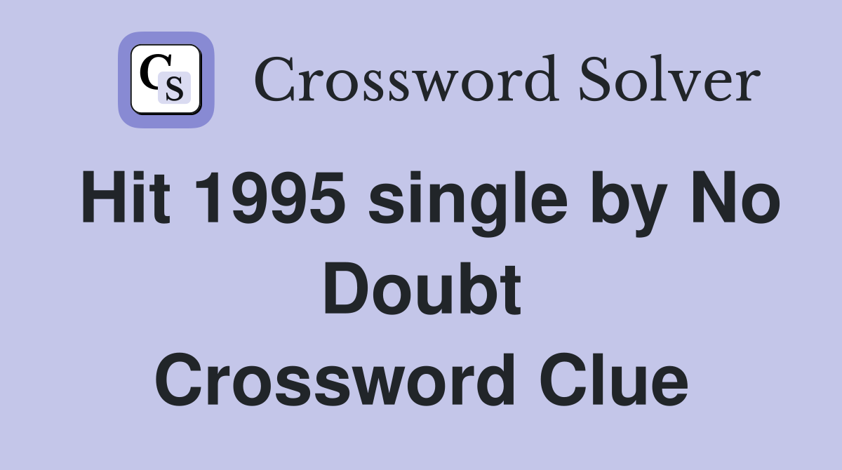 Hit 1995 single by No Doubt Crossword Clue