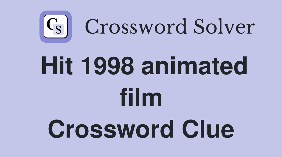 Hit 1998 animated film Crossword Clue