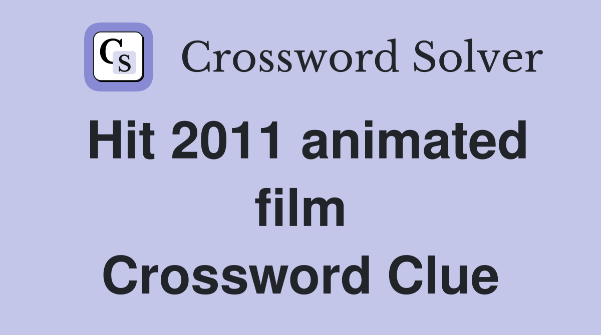 Hit 2011 animated film Crossword Clue