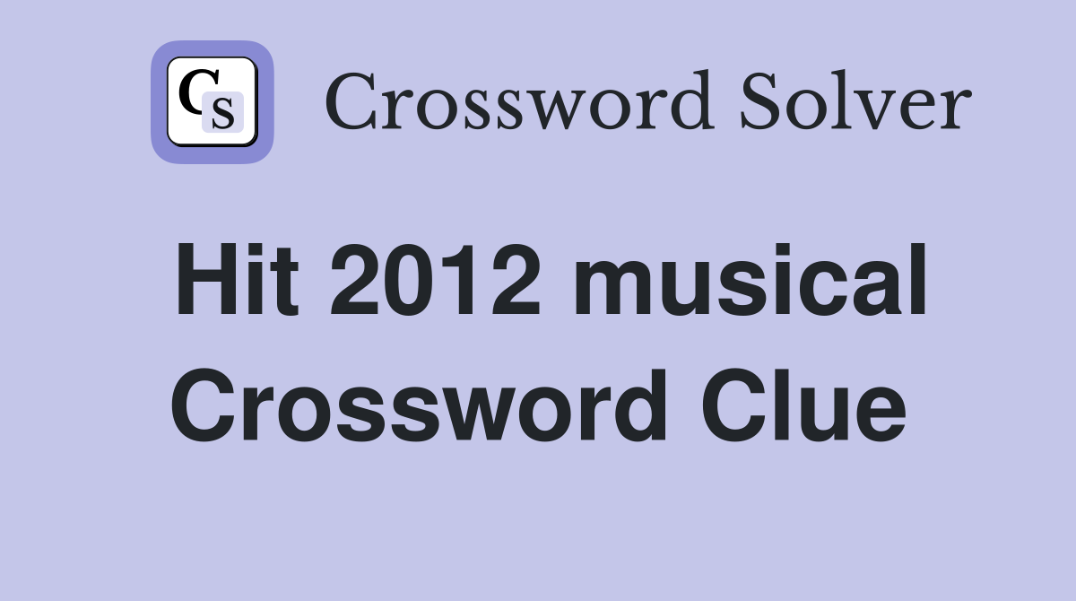 Hit 2012 musical Crossword Clue