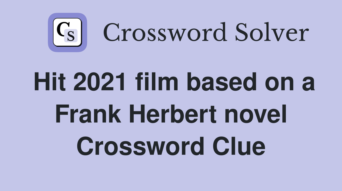 Hit 2021 film based on a Frank Herbert novel Crossword Clue