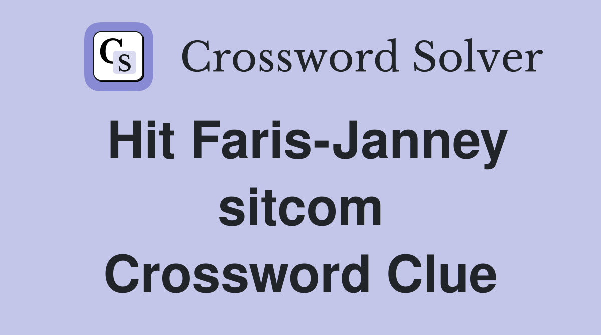 Hit Faris-Janney sitcom Crossword Clue
