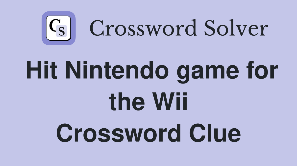 Hit Nintendo game for the Wii Crossword Clue