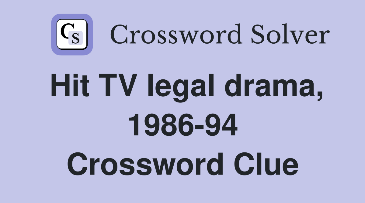 Hit TV legal drama, 1986-94 Crossword Clue