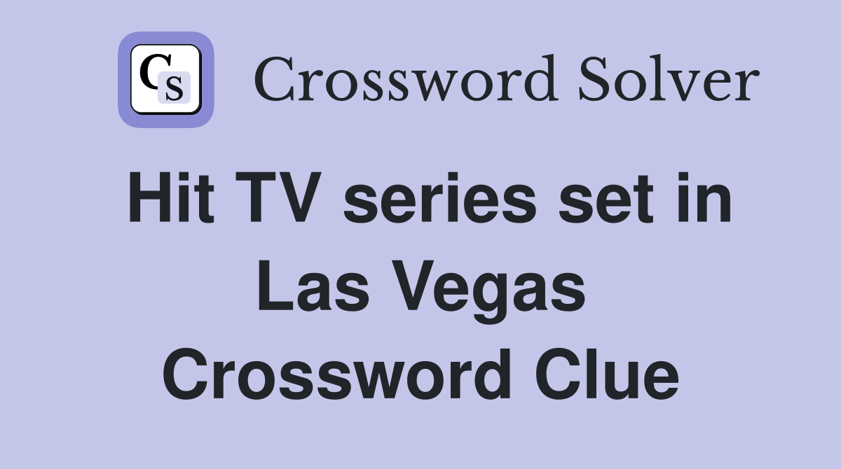 Hit TV series set in Las Vegas Crossword Clue