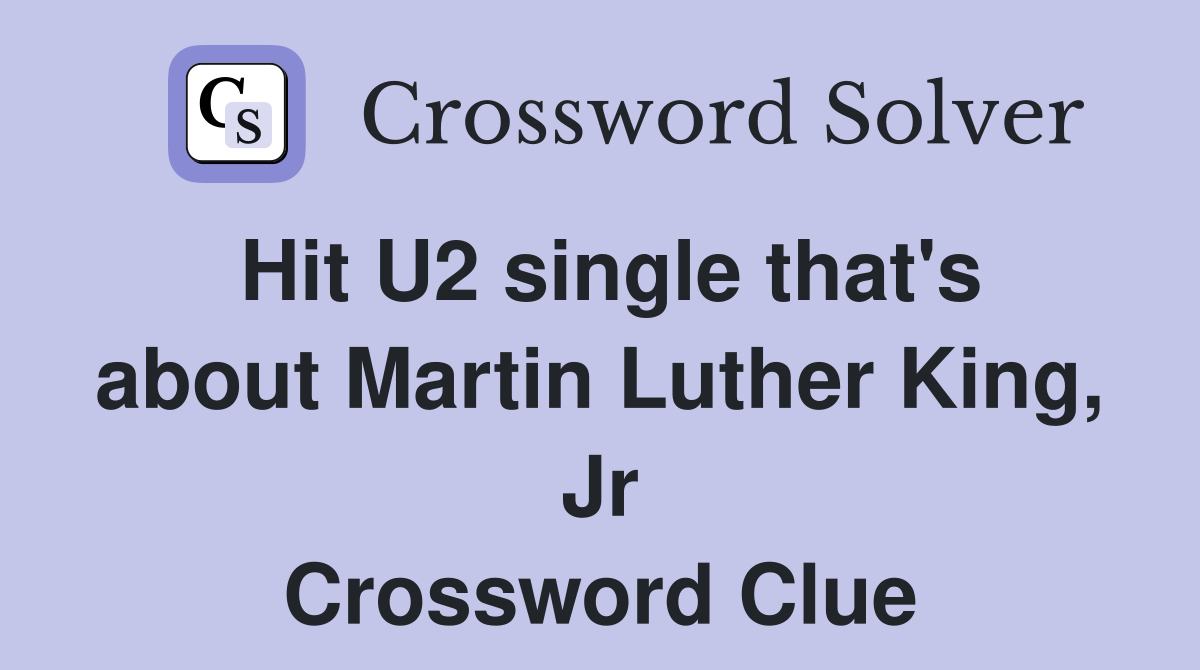 Hit U2 single that's about Martin Luther King, Jr Crossword Clue