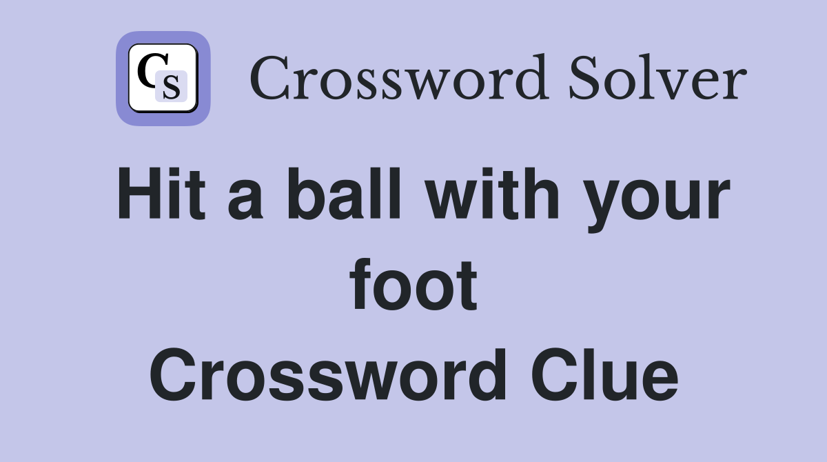 Hit a ball with your foot Crossword Clue
