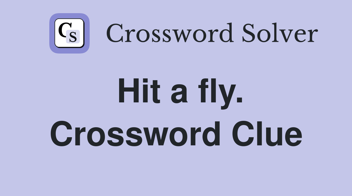Hit a fly. Crossword Clue