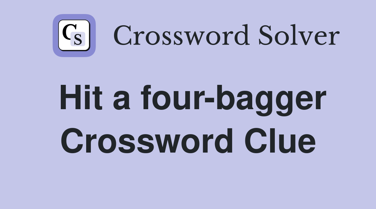 Hit a four-bagger Crossword Clue