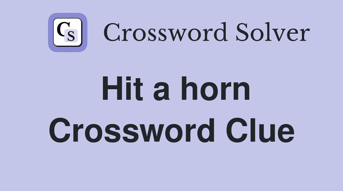 Hit a horn Crossword Clue