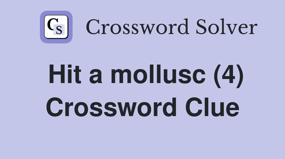 Hit a mollusc (4) Crossword Clue