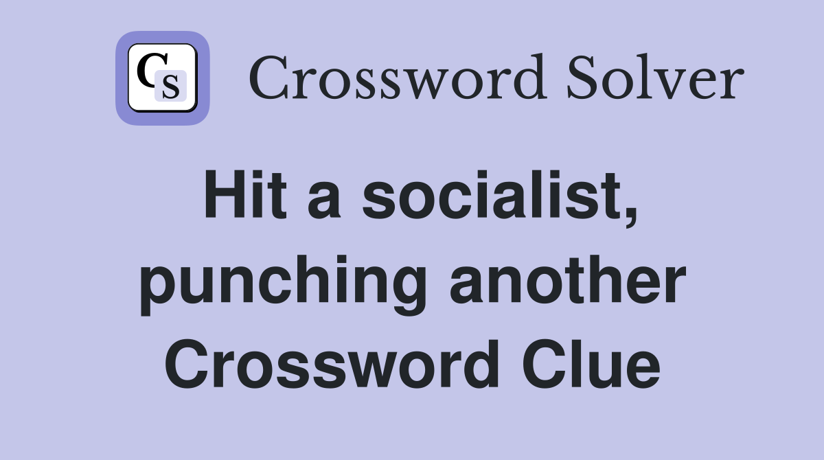 Hit a socialist, punching another Crossword Clue