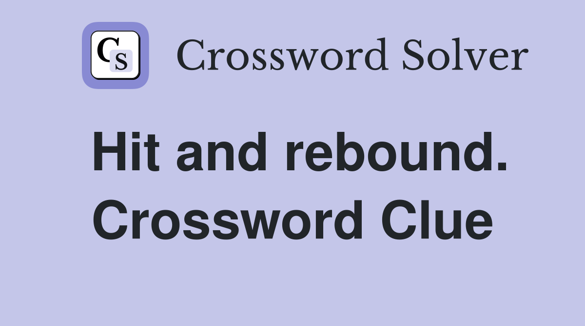 Hit and rebound. Crossword Clue