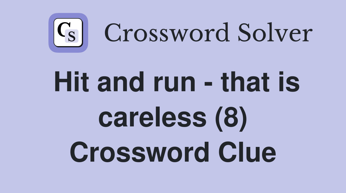 Hit and run - that is careless (8) Crossword Clue