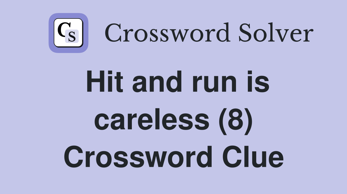 Hit and run is careless (8) Crossword Clue