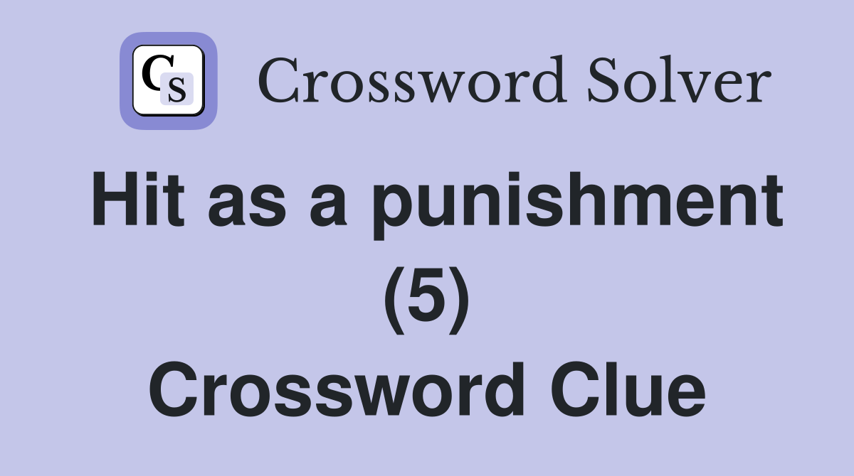 Hit as a punishment (5) Crossword Clue