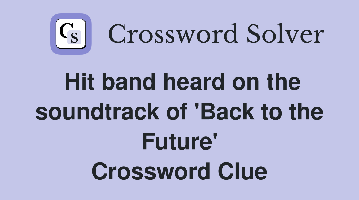 Hit band heard on the soundtrack of 'Back to the Future' Crossword Clue
