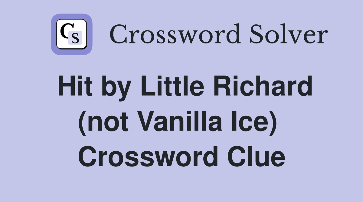 Hit by Little Richard (not Vanilla Ice)  Crossword Clue
